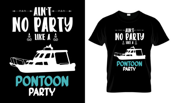 Ain’t No Party Like a Pontoon T-Shirt Graphics for Print Templates