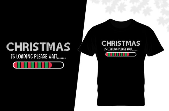 Christmas is Loading T-shirt Design Graphics for Print Templates
