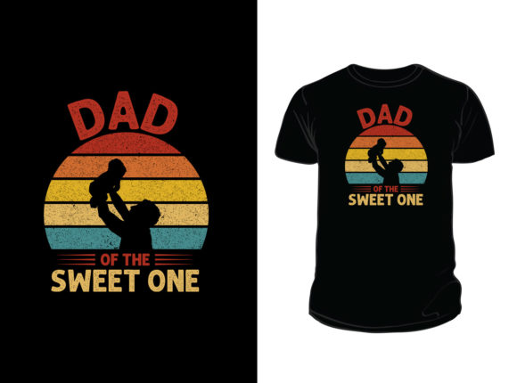 DAD OF THE SWEET ONE T-SHIRT DESIGN