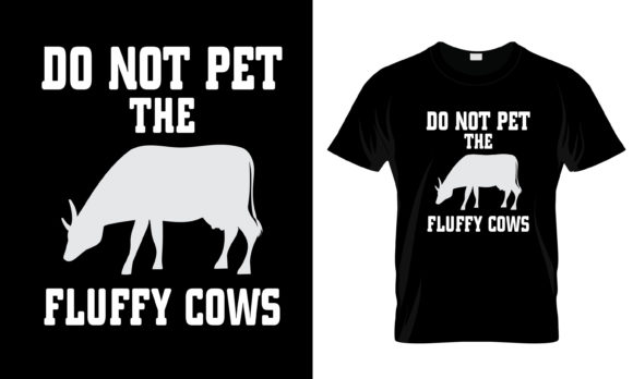 Do Not Pet the Fluffy Cows T-Shirt Graphics for Print Templates