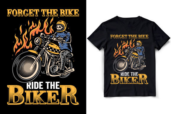 Forget the Bike Ride the Biker T-Shirt Graphics