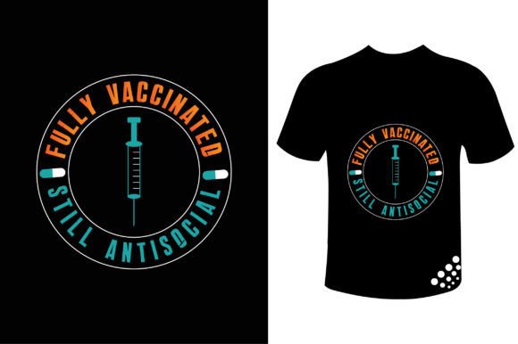 Fully Vaccinated Still Antisocial Tee: A Graphic Asset for Branding and Marketing