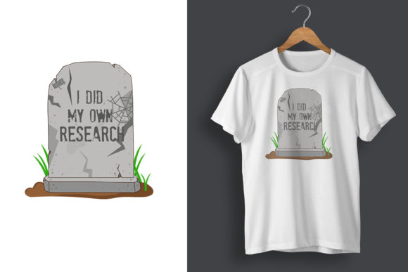 I Did My Own Research Gravestone T-Shirt Graphics