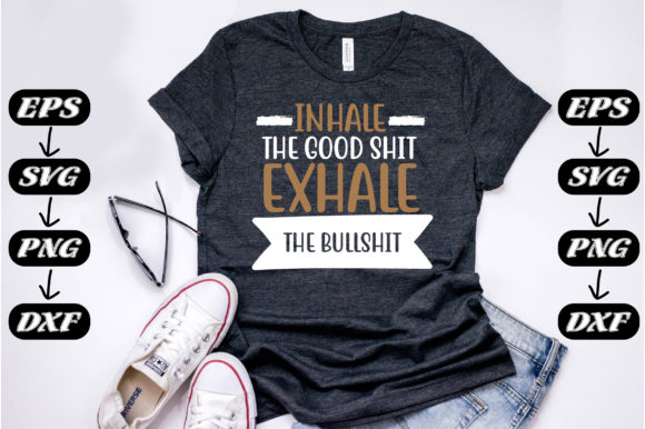 Inhale the Good Shit...