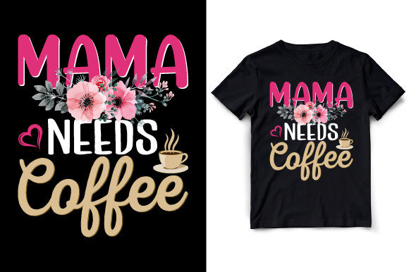 Mommy Needs Coffee T-Shirt Design