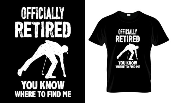 Officially Retired You Know T-Shirt Graphics for Print Templates