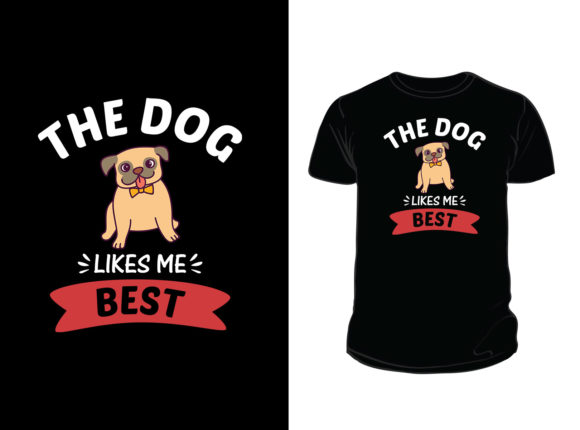 The Dog Likes Me Best T-shirt Design