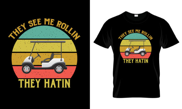 They See Me Rolling They Hatin T-Shirt Graphics for Local Branding
